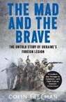 The Mad and the Brave - Colin Freeman - 9780008722470