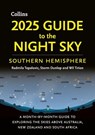2025 Guide to the Night Sky Southern Hemisphere: A month-by-month guide to exploring the skies above Australia, New Zealand and South Africa - Radmila Topalovic ; Storm Dunlop ; Wil Tirion ; Royal Observatory Greenwich ; Collins Astronomy - 9780008724573