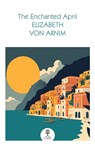 The Enchanted April - Elizabeth von Arnim - 9780008729868