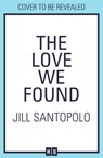 The Love We Found - Jill Santopolo - 9780008737313