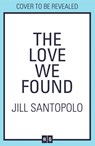 The Love We Found - Jill Santopolo - 9780008737320