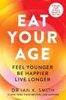 Eat Your Age - Dr. Ian K. Smith - 9780008739102