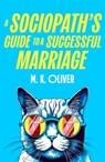 A Sociopath’s Guide to a Successful Marriage - M. K. Oliver - 9780008741686