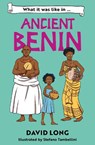 What it was like in Ancient Benin - David Long - 9780008745998