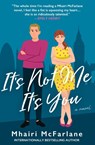 It's Not Me, It's You - Mhairi McFarlane - 9780008749514