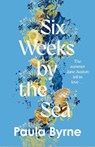 Six Weeks by the Sea - Paula Byrne - 9780008753221