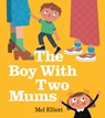 The Boy With Two Mums - Mel Elliott - 9780008762742