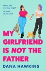 My Girlfriend is Not the Father - Dana Hawkins - 9780008779801
