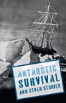 Antarctic Survival and Other Stories - Chris Bradford ; Susan Frame ; Liz Miles ; Gareth P Jones - 9780008790998