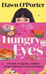 Hungry Eyes - Dawn O’Porter - 9780008794026
