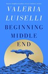 Beginning Middle End - Valeria Luiselli - 9780008804800