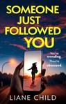 Someone Just Followed You - Liane Child - 9780008807078