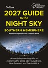 2027 Guide to the Night Sky Southern Hemisphere - Radmila Topalovic ; Dominic Ford ; Royal Observatory Greenwich ; Collins Astronomy - 9780008815752