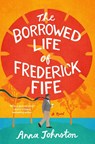 The Borrowed Life of Frederick Fife - Anna Johnston - 9780008848682
