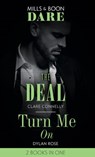 The Deal / Turn Me On: The Deal (The Billionaires Club) / Turn Me On (Mills & Boon Dare) - Clare Connelly ; Dylan Rose - 9780008901141