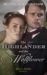 The Highlander And The Wallflower (Untamed Highlanders, Book 2) (Mills & Boon Historical) - Michelle Willingham - 9780008901585