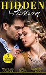 Hidden Passion: Girl Behind the Scandalous Reputation (Scandal in the Spotlight) / The Forbidden Touch of Sanguardo / The Taming of a Wild Child - Michelle Conder ; Julia James ; Kimberly Lang - 9780008907686