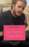 His Forever Texas Rose (Men of the West, Book 46) (Mills & Boon True Love) - Stella Bagwell - 9780008910051