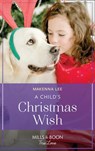 A Child's Christmas Wish (Home to Oak Hollow, Book 3) (Mills & Boon True Love) - Makenna Lee - 9780008910631