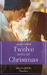 Twelve Dates Of Christmas (Sutter Creek, Montana, Book 7) (Mills & Boon True Love) - Laurel Greer - 9780008910709