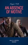 An Absence Of Motive - Maggie Wells - 9780008912420