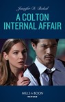 A Colton Internal Affair (The Coltons of Grave Gulch, Book 9) (Mills & Boon Heroes) - Jennifer D. Bokal - 9780008912635