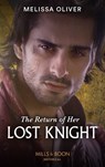 The Return Of Her Lost Knight (Mills & Boon Historical) (Notorious Knights, Book 3) - Melissa Oliver - 9780008912857