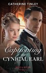 Captivating The Cynical Earl - Catherine Tinley - 9780008912888
