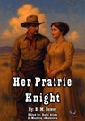 Her Prairie Knight - B. M. Bower - 9780027279634