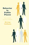 Behavior in Public Places - Erving Goffman - 9780029119402