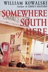 Somewhere South of Here - William Kowalski - 9780060084370