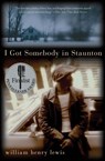 I Got Somebody in Staunton - William Henry Lewis - 9780060536664