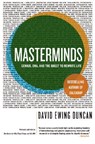 Masterminds: Genius, Dna, and the Quest to Rewrite Life - David Ewing Duncan - 9780060537395
