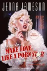 How to Make Love Like a Porn Star - Jenna Jameson ; Neil Strauss - 9780060539108