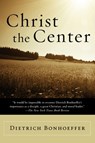 Christ the Centre - Dietrich Bonhoeffer - 9780060608118