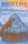 My Sentence Was a Thousand Years of Joy - Robert Bly - 9780060757199