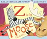 Z Is for Moose - Kelly Bingham - 9780060799847