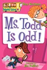 Gutman, D: My Weird School #12: Ms. Todd Is Odd! - Dan Gutman - 9780060822316