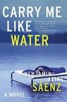 Carry Me Like Water - Benjamin Alire Saenz - 9780060831332