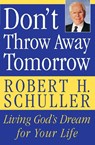 Don't Throw Away Tomorrow - Robert H. Schuller - 9780060832964