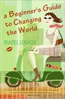 A Beginner's Guide to Changing the World - Isabel Losada - 9780060834524