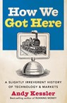 How We Got Here - Andy Kessler - 9780060840976