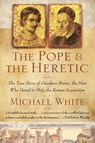 The Pope and the Heretic - Michael White - 9780060933883