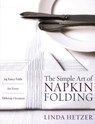 The Simple Art of Napkin Folding - Linda Hetzer - 9780060934897