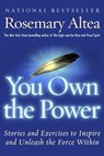 You Own the Power: Stories and Exercises to Inspire and Unleash the Force Within - Rosemary Altea - 9780060959364