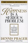 Happiness Is A Serious Problem - Dennis Prager - 9780060987350
