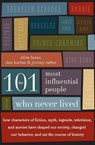 The 101 Most Influential People Who Never Lived - Allan Lazar ; Dan Karlan ; Jeremy Salter - 9780061132216