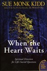 When The Heart Waits: Spiritual Direction For Life's Sacred Questions - Sue Monk Kidd - 9780061144899