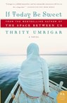 If Today Be Sweet - Thrity Umrigar - 9780061240249