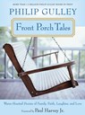 Front Porch Tales: Warm-Hearted Stories of Family, Faith, Laughter, and Love - Philip Gulley - 9780061252303